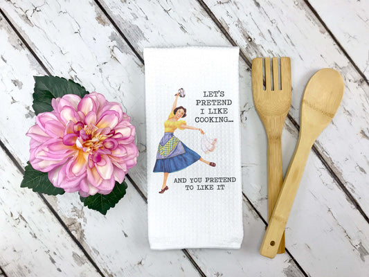 Let's Pretend I Like Cooking Kitchen Towel