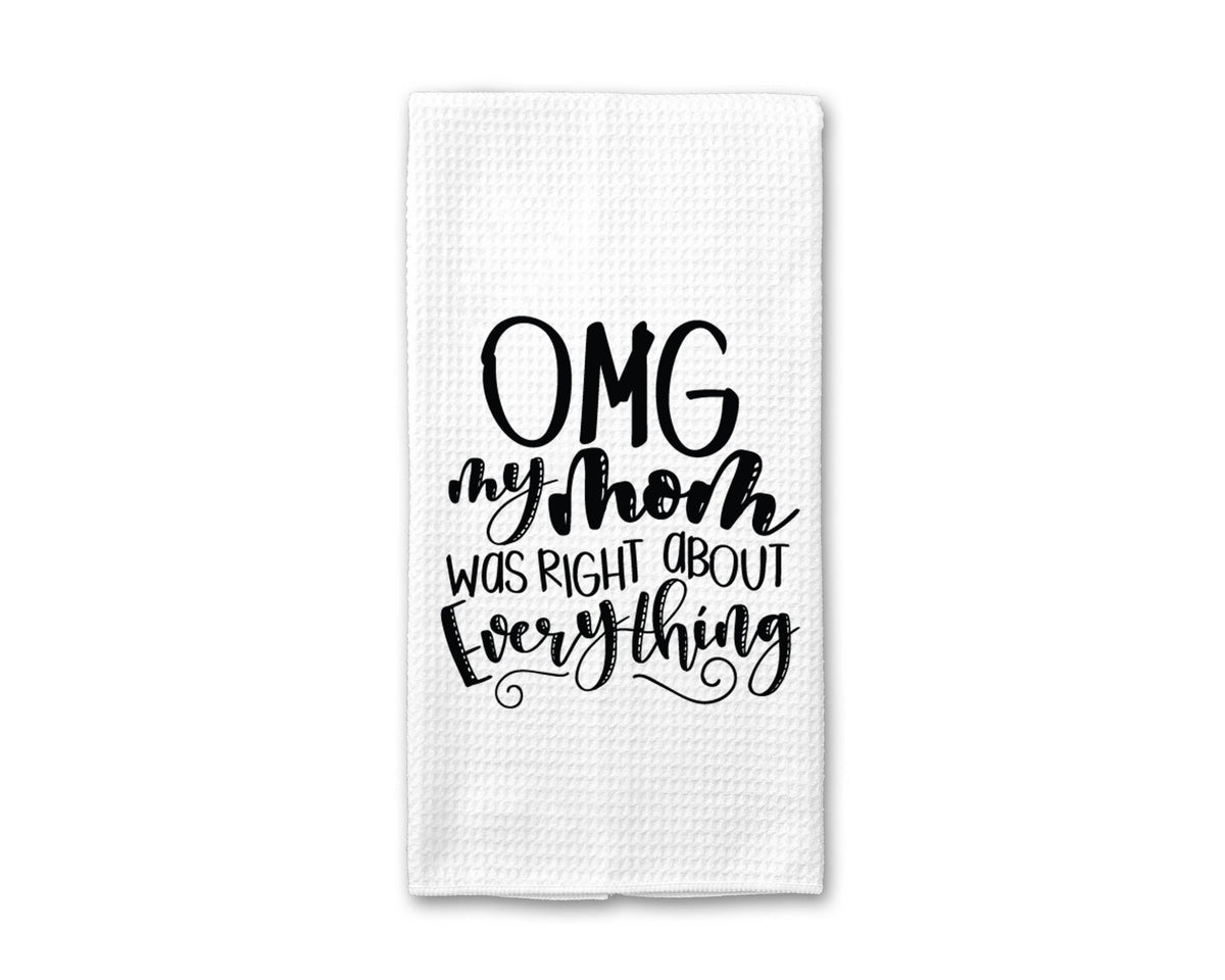 Mom Was Right About Everything Kitchen Towel