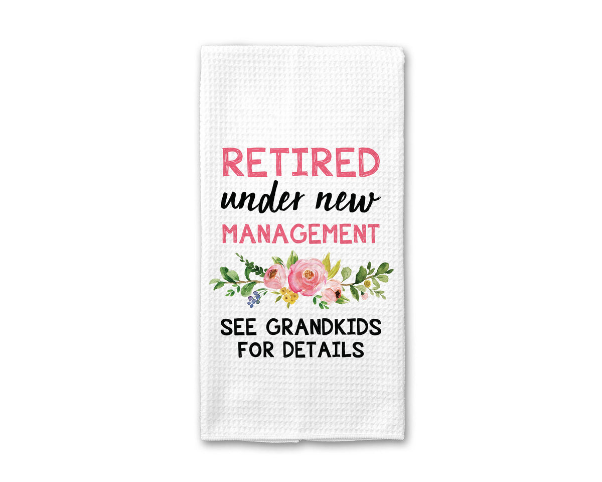 Retired Under New Management Dish Towel