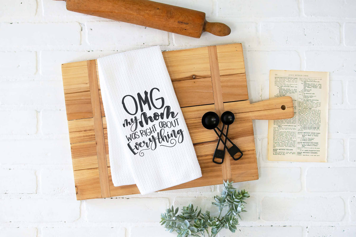 Mom Was Right About Everything Kitchen Towel