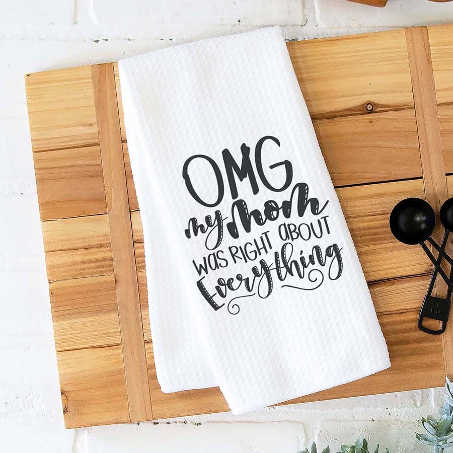 Mom Was Right About Everything Kitchen Towel