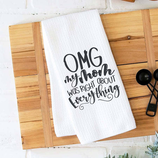 Mom Was Right About Everything Kitchen Towel